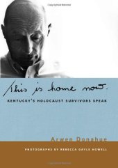 book This is Home Now: Kentucky's Holocaust Survivors Speak 