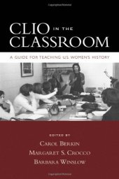 book Clio in the Classroom: A Guide for Teaching U.S. Women's History