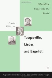 book Tocqueville, Lieber, and Bagehot: Liberalism Confronts the World 