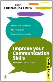 book Improve Your Communication Skills: Present with Confidence; Write with Style; Learn Skills of Persuasion 