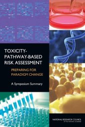 book Toxicity Pathway-Based Risk Assessment: Preparing for Paradigm Change: A Symposium Summary