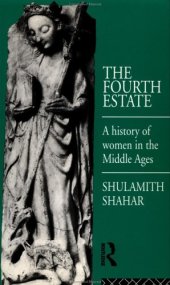 book The Fourth Estate: A History of Women in the Middle Ages