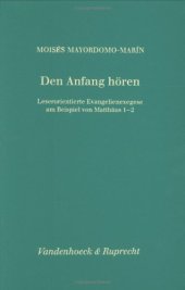 book Den Anfang horen: Leserorientierte Evangelienexegese am Beispiel von Matthaus 1-2 