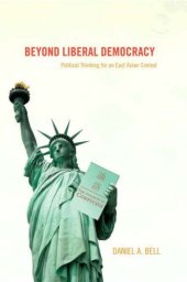 book Beyond Liberal Democracy: Political Thinking for an East Asian Context