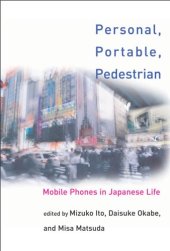 book Personal, Portable, Pedestrian: Mobile Phones in Japanese Life