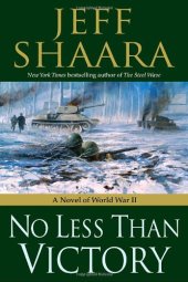 book No Less Than Victory: A Novel of World War II