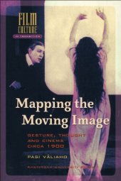 book Mapping the Moving Image: Gesture, Thought and Cinema circa 1900 