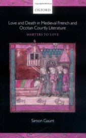 book Love and Death in Medieval French and Occitan Courtly Literature: Martyrs to Love