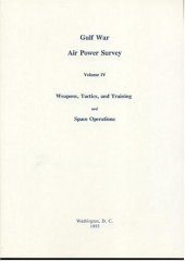 book Gulf War Air Power Survey, Volume IV: Weapons, Tactics, and Training and Space Operations