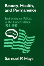 book Beauty, Health, and Permanence: Environmental Politics in the United States, 1955-1985 