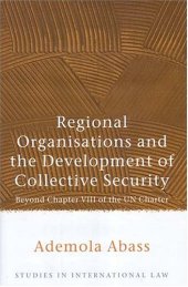 book Regional Organisations and the Development of Collective Security: Beyond Chapter VIII of the UN Charter 