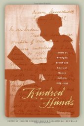 book Kindred Hands: Letters on Writing by British and American Women Authors, 1865-1935