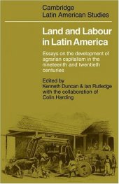 book Land and Labour  in Latin America: Essays on the Development of Agrarian Capitalism in the nineteenth and twentieth centuries 