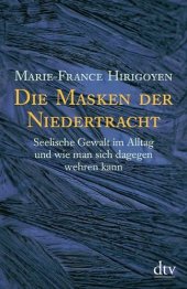 book Die Masken der Niedertracht. Seelische Gewalt im Alltag und wie man sich dagegen wehren kann