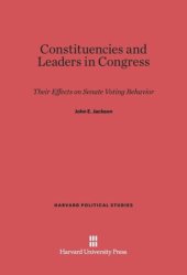 book Constituencies and Leaders in Congress: Their Effects on Senate Voting Behavior