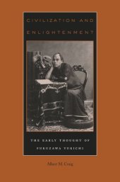 book Civilization and Enlightenment: The Early Thought of Fukuzawa Yukichi