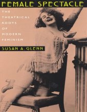 book Female Spectacle: The Theatrical Roots of Modern Feminism