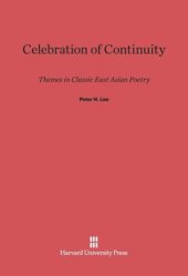 book Celebration of Continuity: Themes in Classic East Asian Poetry