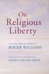 book On Religious Liberty: Selections from the Works of Roger Williams