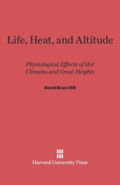 book Life, Heat, and Altitude: Physiological Effects of Hot Climates and Great Heights