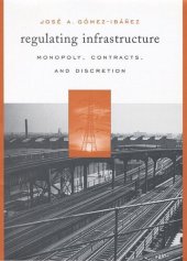 book Regulating Infrastructure: Monopoly, Contracts, and Discretion