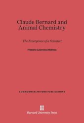 book Claude Bernard and Animal Chemistry: The Emergence of a Scientist