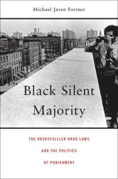 book Black Silent Majority: The Rockefeller Drug Laws and the Politics of Punishment