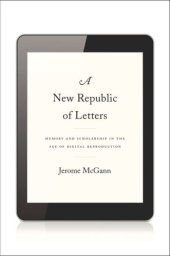 book A New Republic of Letters: Memory and Scholarship in the Age of Digital Reproduction