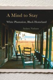 book A Mind to Stay: White Plantation, Black Homeland