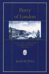 book Perry of London: A Family and a Firm on the Seaborne Frontier, 1615–1753