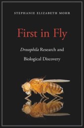 book First in Fly: Drosophila Research and Biological Discovery