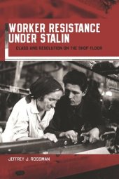 book Worker Resistance under Stalin: Class and Revolution on the Shop Floor