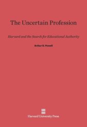 book The Uncertain Profession: Harvard and the Search for Educational Authority