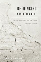 book Rethinking Sovereign Debt: Politics, Reputation, and Legitimacy in Modern Finance