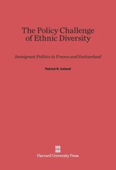 book The Policy Challenge of Ethnic Diversity: Immigrant Politics in France and Switzerland