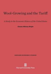 book Wool-Growing and the Tariff: A Study in the Economic History of the United States