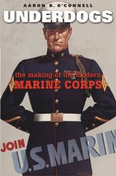 book Underdogs: The Making of the Modern Marine Corps