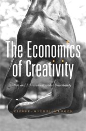 book The Economics of Creativity: Art and Achievement under Uncertainty