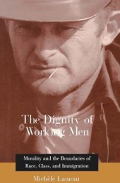 book The Dignity of Working Men: Morality and the Boundaries of Race, Class, and Immigration