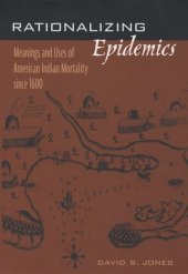 book Rationalizing Epidemics: Meanings and Uses of American Indian Mortality since 1600