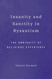 book Insanity and Sanctity in Byzantium: The Ambiguity of Religious Experience