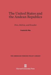 book The United States and the Andean Republics: Peru, Bolivia, and Ecuador