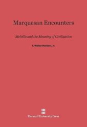 book Marquesan Encounters: Melville and the Meaning of Civilization