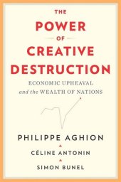 book The Power of Creative Destruction: Economic Upheaval and the Wealth of Nations