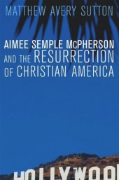 book Aimee Semple McPherson and the Resurrection of Christian America