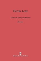 book Heroic Love: Studies in Sidney and Spenser