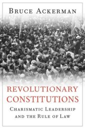 book Revolutionary Constitutions: Charismatic Leadership and the Rule of Law