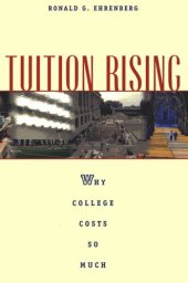 book Tuition Rising: Why College Costs So Much, With a New Preface