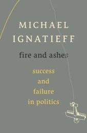 book Fire and Ashes: Success and Failure in Politics