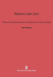 book Nature into Art: Cultural Transformations in Nineteenth-Century Britain